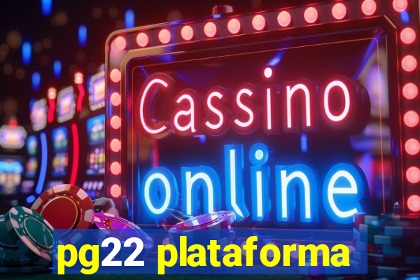 pg22 plataforma
