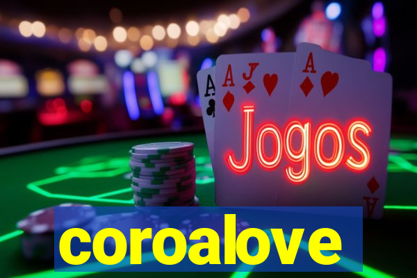 coroalove