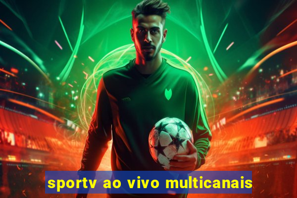 sportv ao vivo multicanais