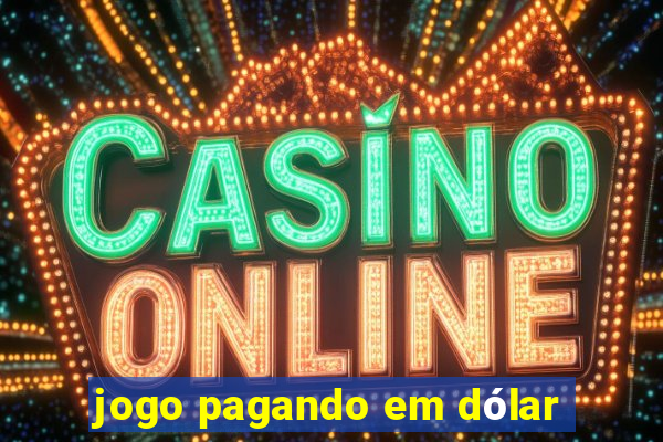 jogo pagando em dólar