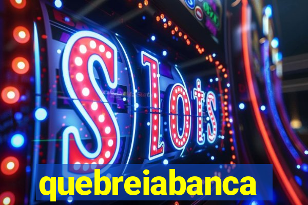 quebreiabanca