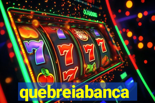 quebreiabanca