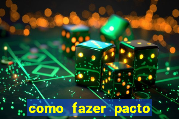 como fazer pacto da riqueza