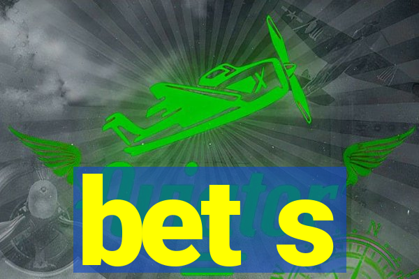 bet s