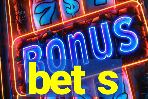 bet s