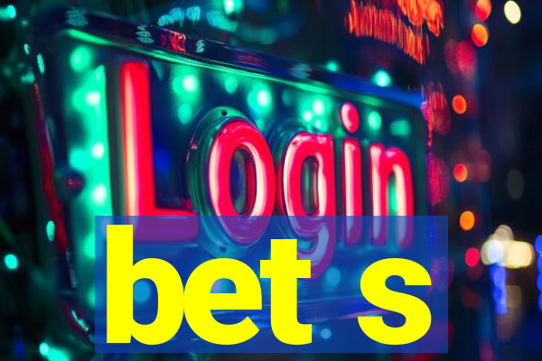 bet s