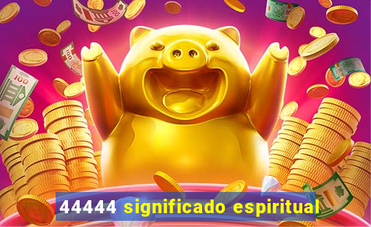 44444 significado espiritual