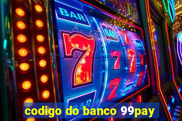 codigo do banco 99pay
