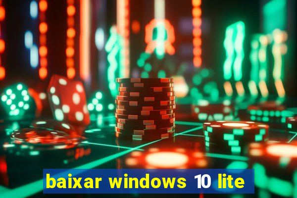baixar windows 10 lite