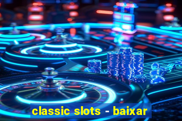 classic slots - baixar