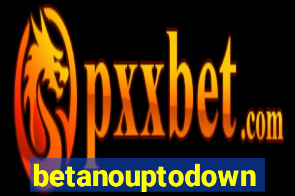 betanouptodown
