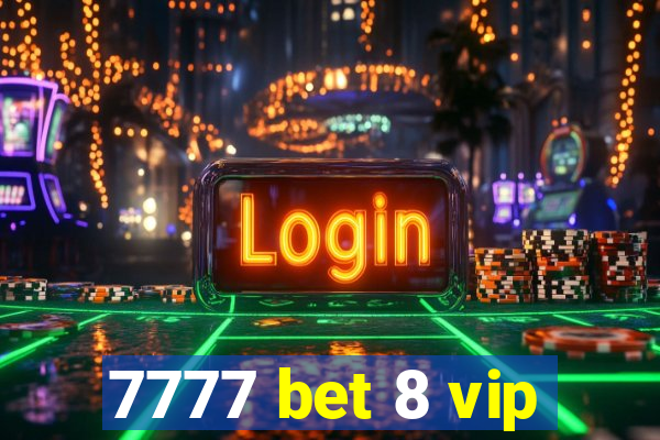 7777 bet 8 vip