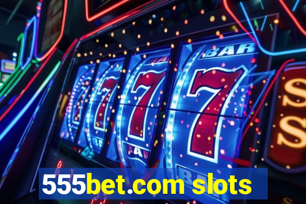 555bet.com slots