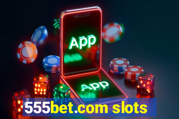 555bet.com slots