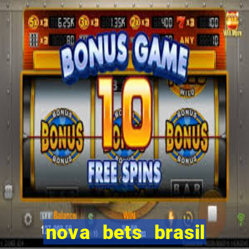 nova bets brasil é confiável