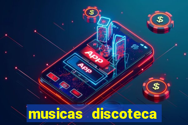 musicas discoteca anos 70 80 90