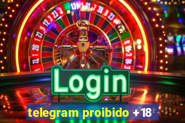 telegram proibido +18