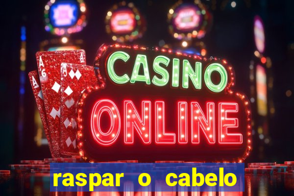 raspar o cabelo significado espiritual