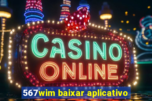 567wim baixar aplicativo