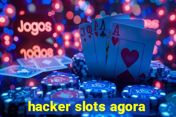 hacker slots agora