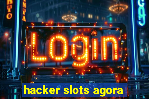 hacker slots agora