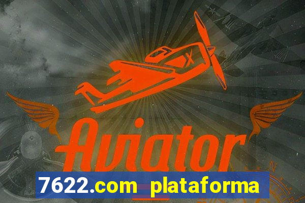 7622.com plataforma de jogos