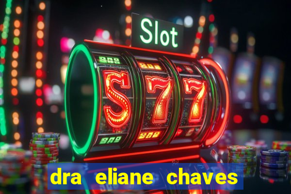 dra eliane chaves ginecologista botafogo