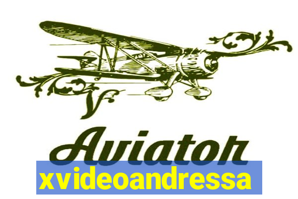 xvideoandressa