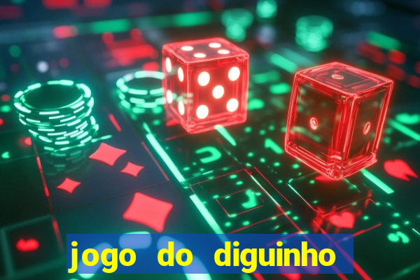 jogo do diguinho para ganhar dinheiro