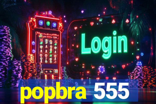 popbra 555