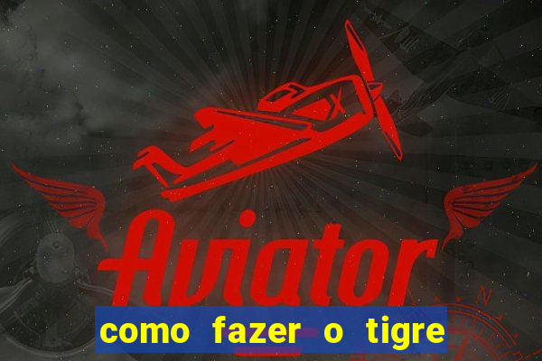 como fazer o tigre soltar a carta no fortune tiger