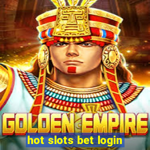 hot slots bet login