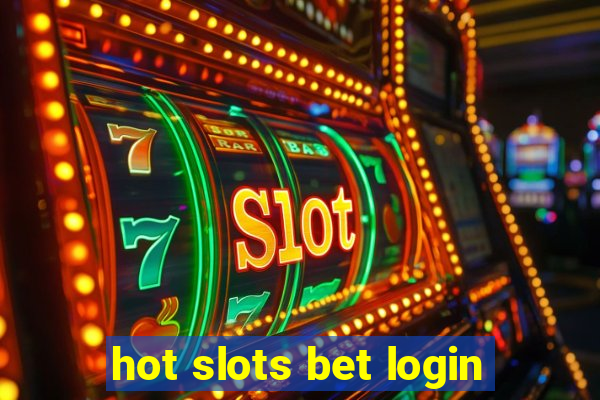 hot slots bet login