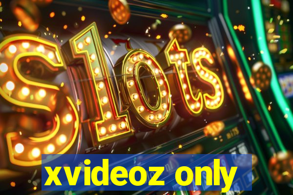 xvideoz only