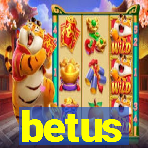 betus