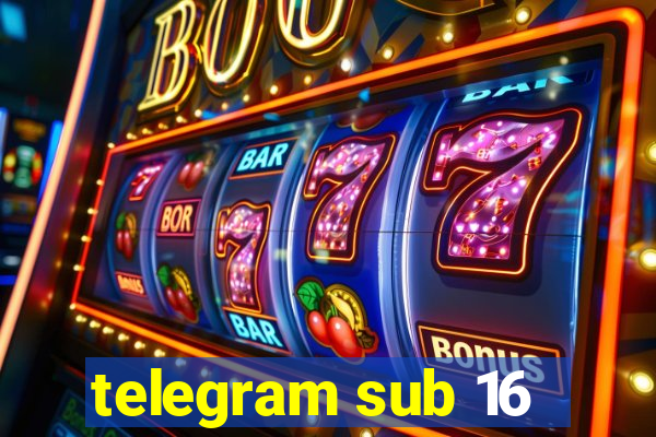 telegram sub 16