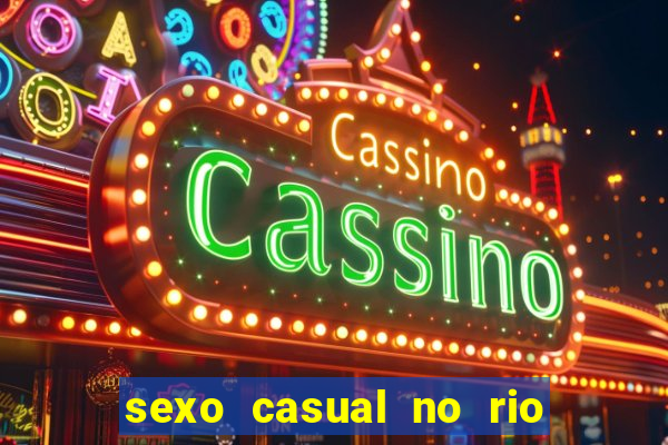 sexo casual no rio de janeiro