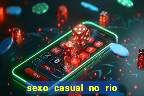 sexo casual no rio de janeiro