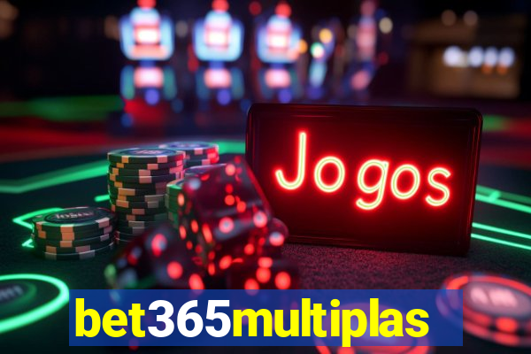 bet365multiplas