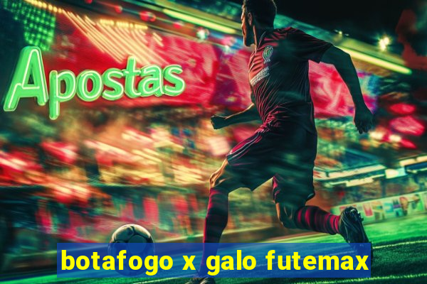 botafogo x galo futemax