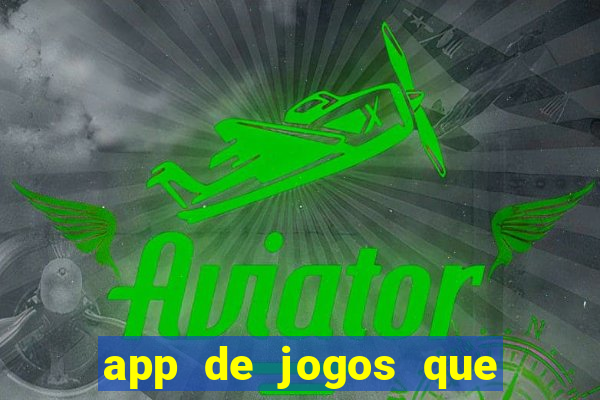 app de jogos que dao dinheiro de verdade