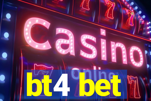 bt4 bet