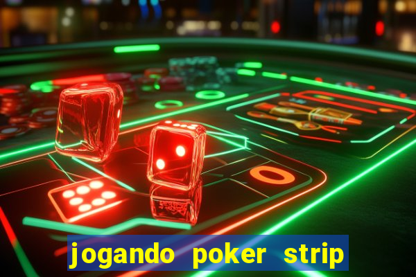 jogando poker strip com a mae