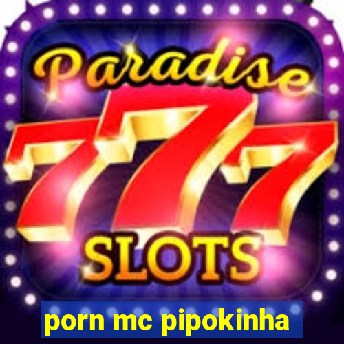 porn mc pipokinha