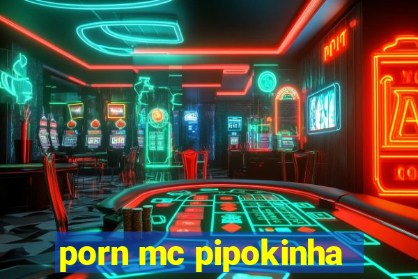porn mc pipokinha