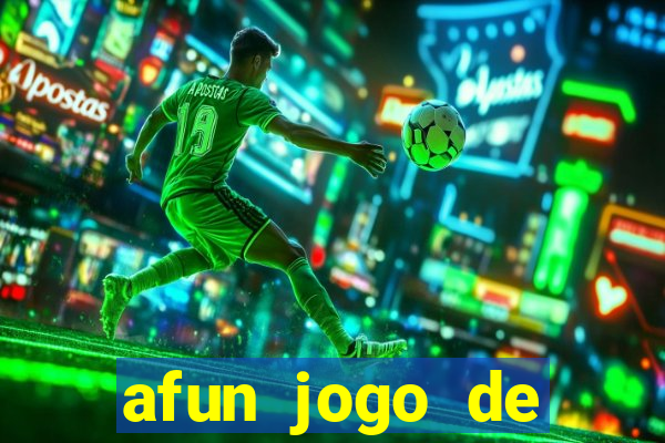 afun jogo de ganhar dinheiro