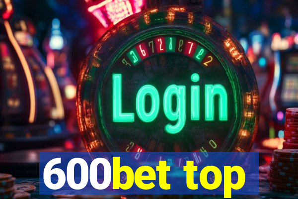 600bet top