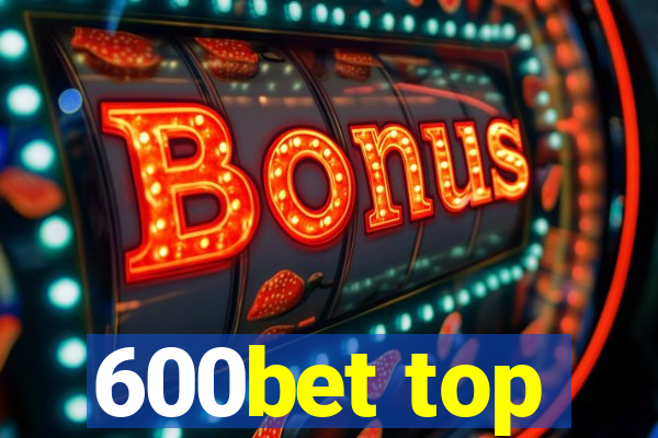 600bet top