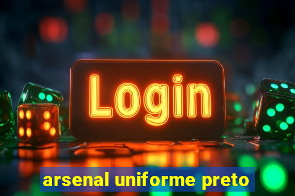 arsenal uniforme preto