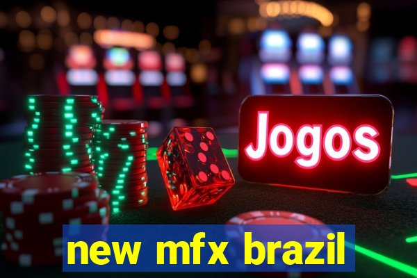 new mfx brazil